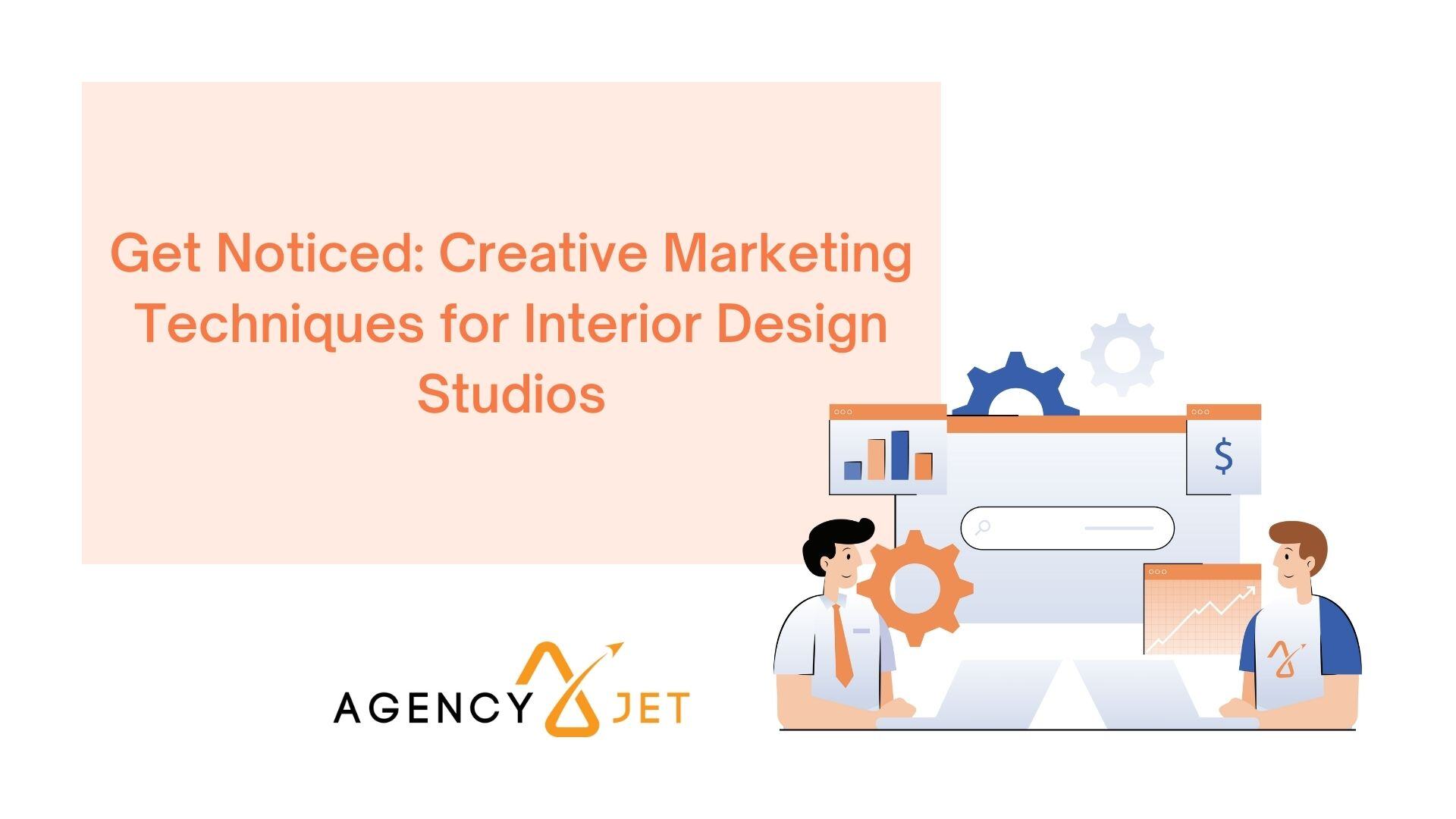 Get Noticed: Creative Marketing Techniques for Interior Design Studios